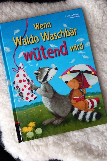 Bilderbuch Cover "Wenn Waldo Waschbär wütend wird" von Katharian Mauder und Frauke Weldin über Wut, Freundschaft und Wutmedizin